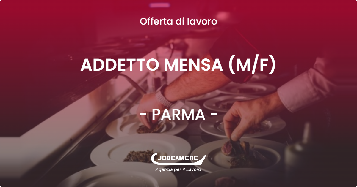 OFFERTA LAVORO - ADDETTO MENSA (M/F) - PARMA (PR)