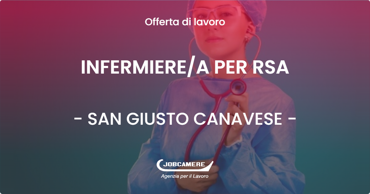 OFFERTA LAVORO - INFERMIERE/A PER RSA - SAN GIUSTO CANAVESE (TO)