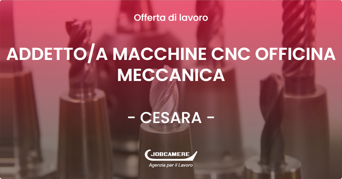 OFFERTA LAVORO - ADDETTO/A MACCHINE CNC OFFICINA MECCANICA - CESARA (VB)