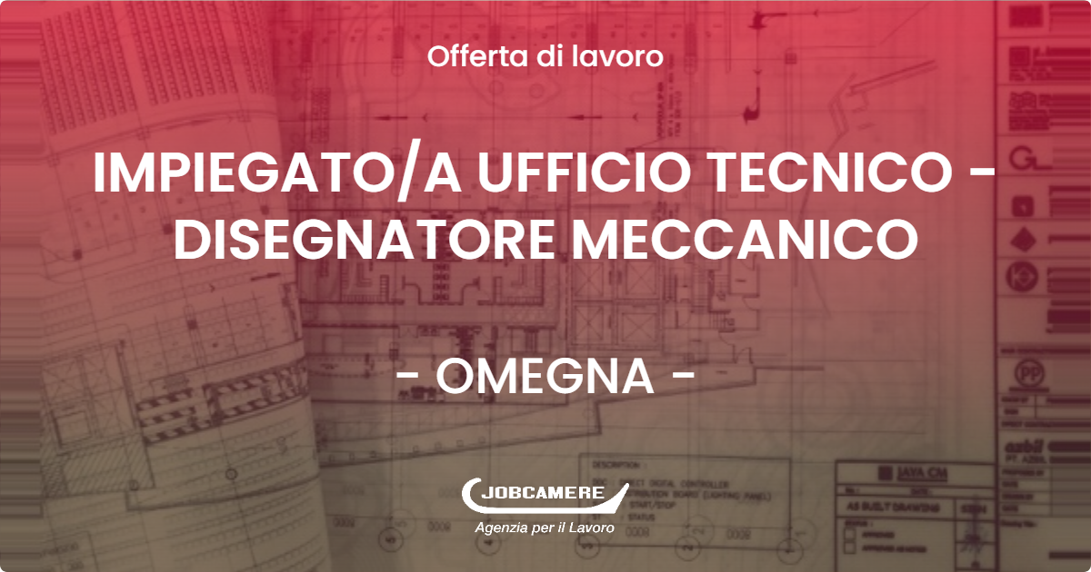 OFFERTA LAVORO - IMPIEGATO/A UFFICIO TECNICO - DISEGNATORE MECCANICO - OMEGNA (VB)