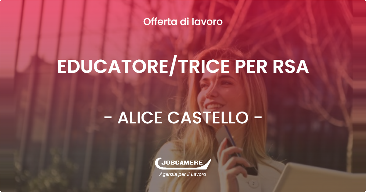 OFFERTA LAVORO - EDUCATORE/TRICE PER RSA - ALICE CASTELLO (VC)