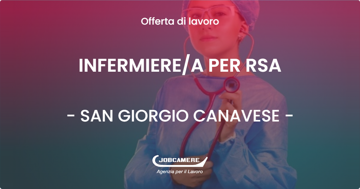 OFFERTA LAVORO - INFERMIERE/A PER RSA - SAN GIORGIO CANAVESE (TO)