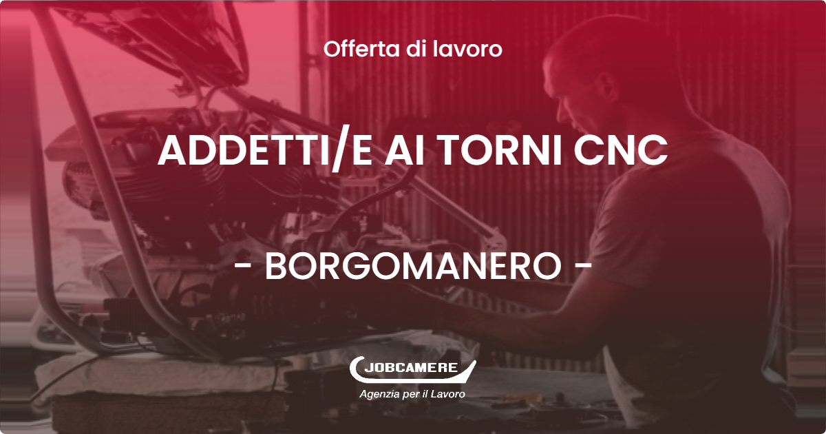 OFFERTA LAVORO - ADDETTIE AI TORNI CNC - BORGOMANERO