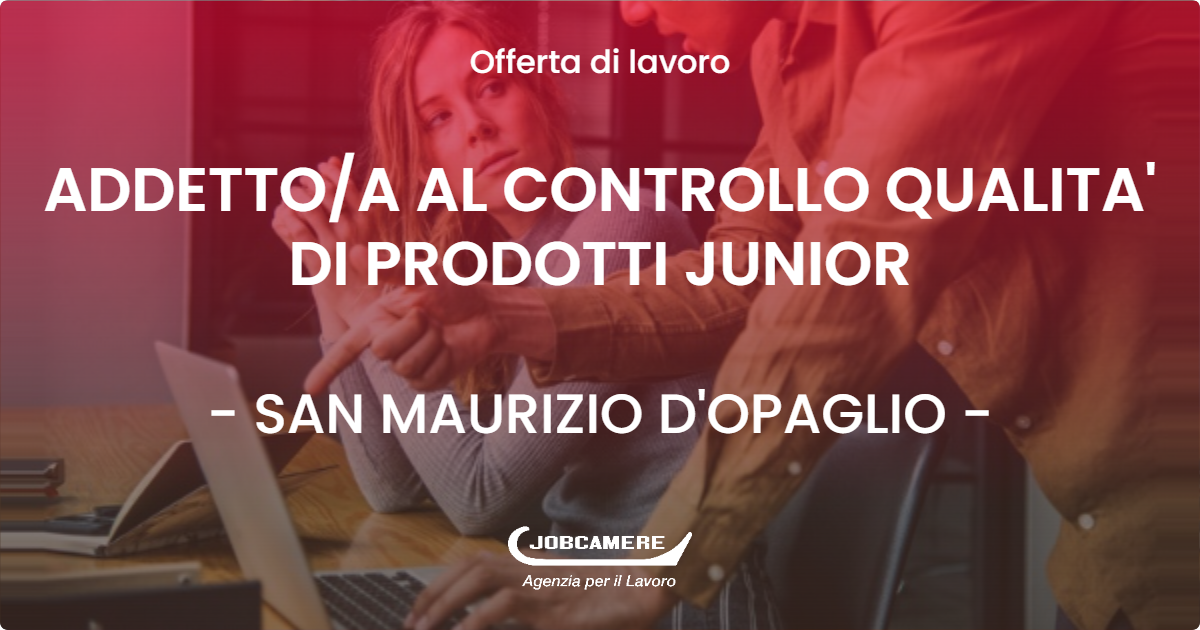 OFFERTA LAVORO - ADDETTOA AL CONTROLLO QUALITA' DI PRODOTTI JUNIOR - SAN MAURIZIO D'OPAGLIO