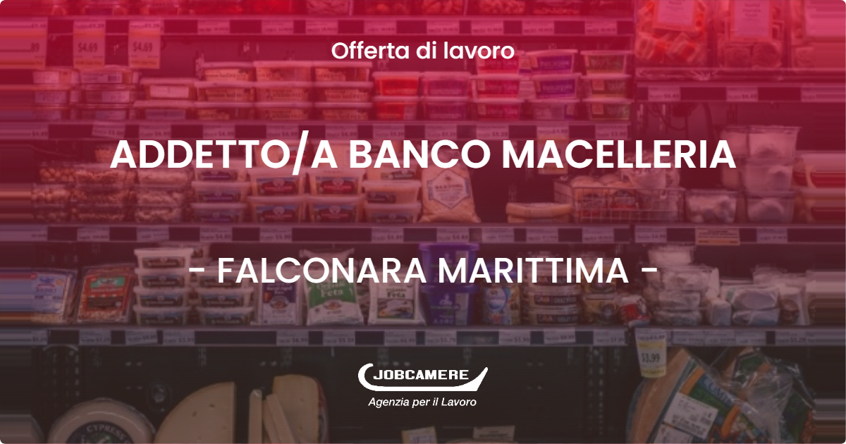 OFFERTA LAVORO - ADDETTO/A BANCO MACELLERIA - FALCONARA MARITTIMA (AN)