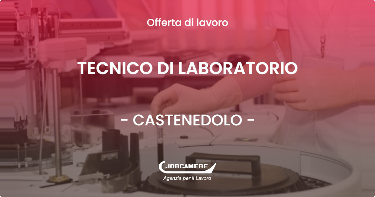 OFFERTA LAVORO - TECNICO DI LABORATORIO - CASTENEDOLO (BS)