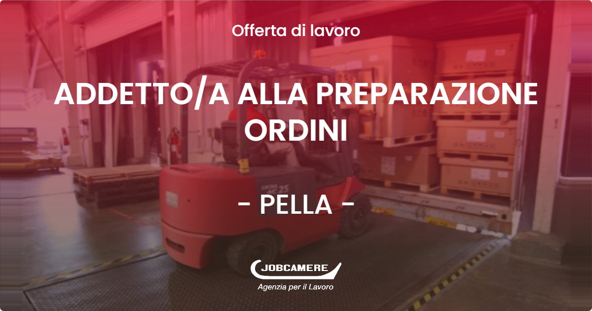 OFFERTA LAVORO - ADDETTO/A ALLA PREPARAZIONE ORDINI - PELLA (NO)