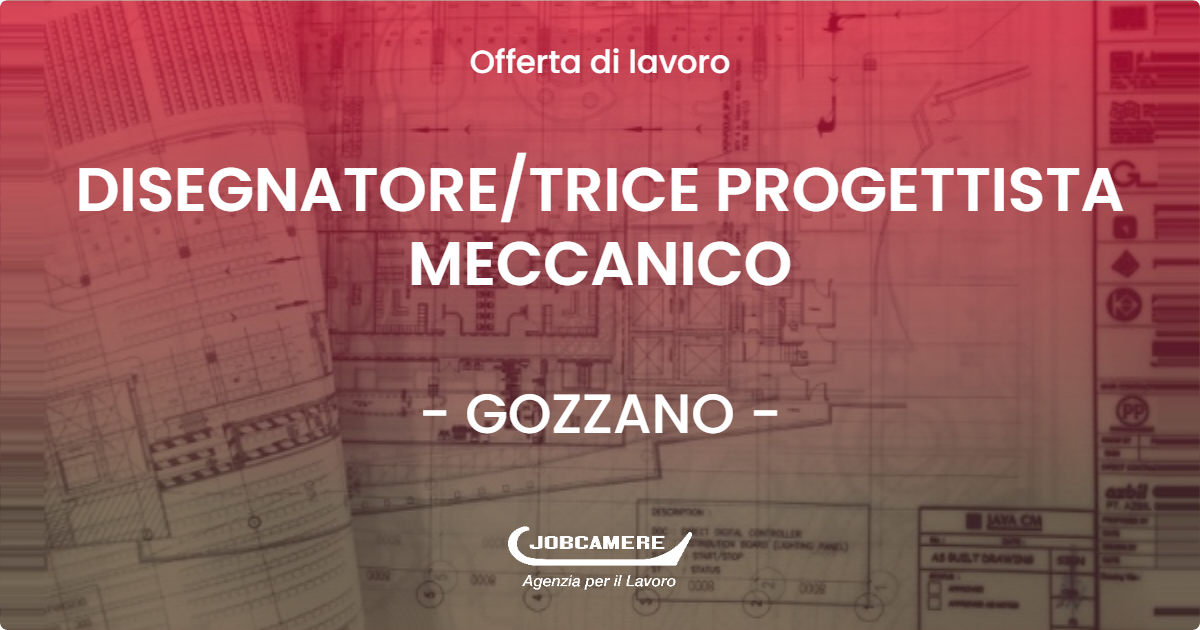 OFFERTA LAVORO - DISEGNATORE/TRICE PROGETTISTA MECCANICO - GOZZANO (NO)