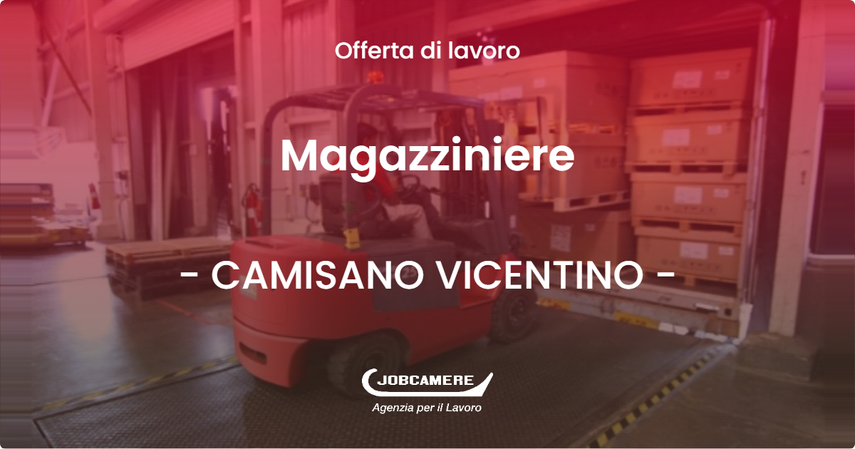 OFFERTA LAVORO - Magazziniere - CAMISANO VICENTINO (VI)