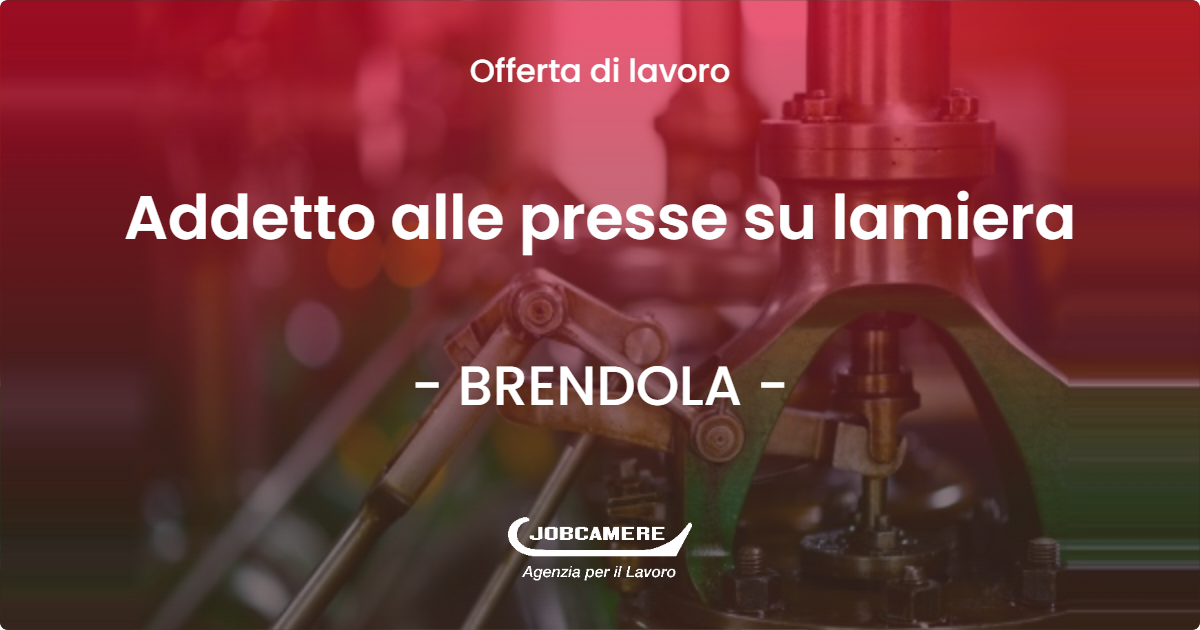 OFFERTA LAVORO - Addetto alle presse su lamiera - BRENDOLA