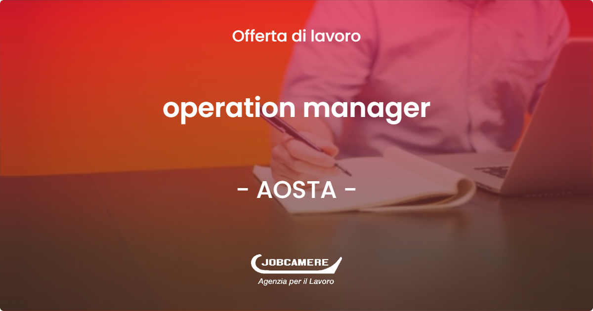 OFFERTA LAVORO - operation manager - AOSTA