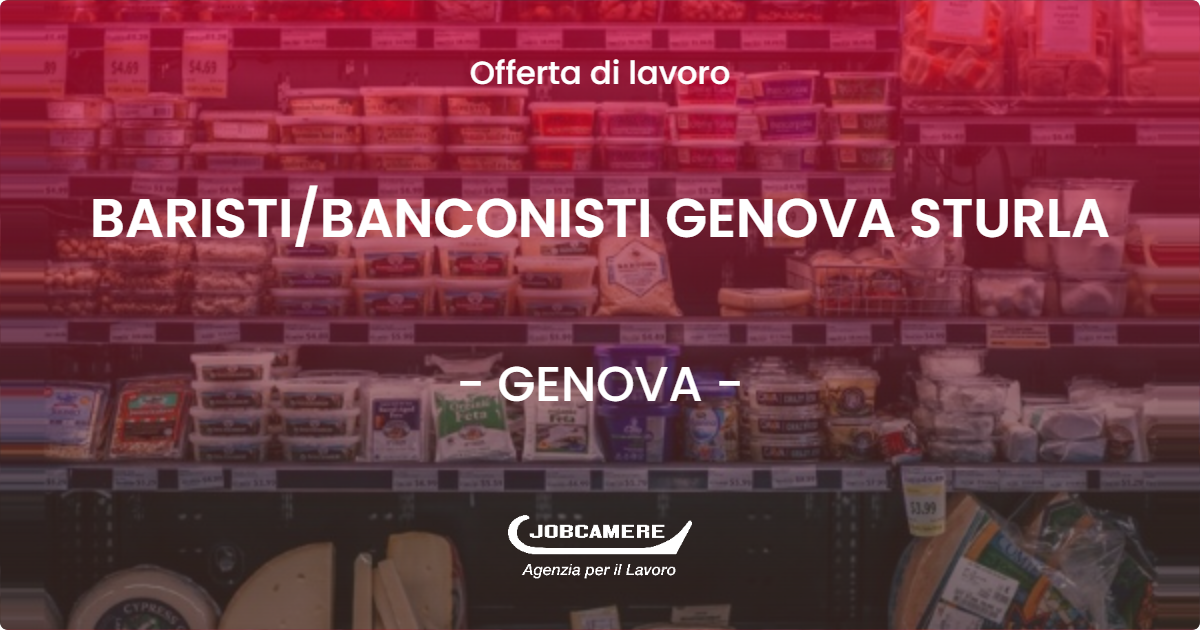 OFFERTA LAVORO - BARISTI/BANCONISTI GENOVA STURLA - GENOVA (GE)