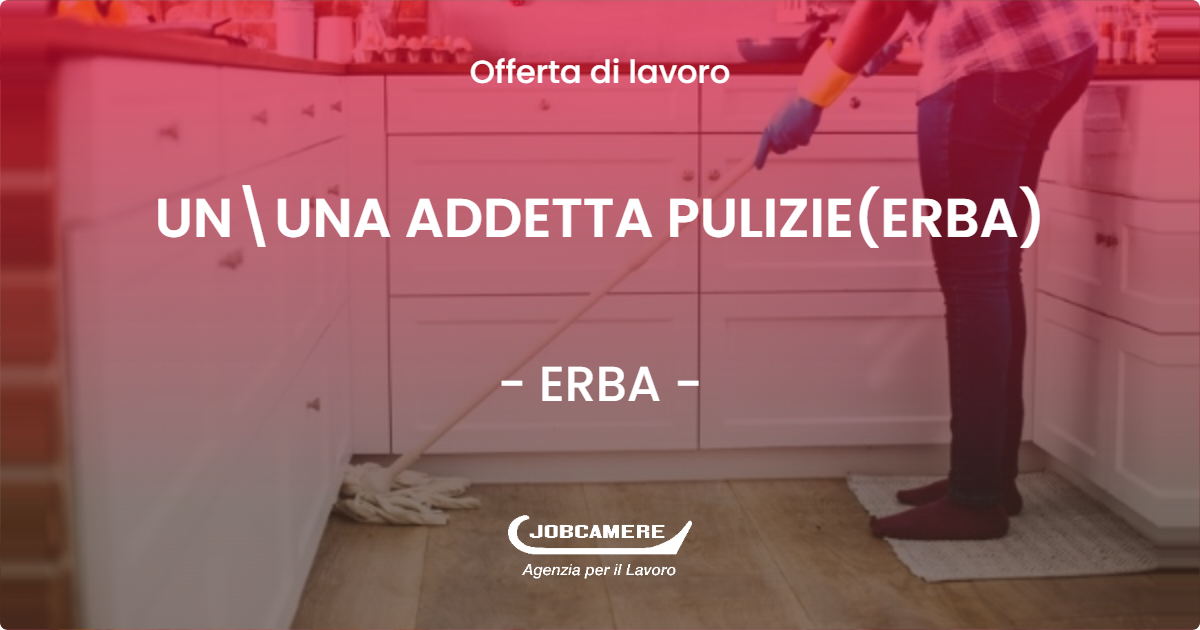 OFFERTA LAVORO - UN\UNA ADDETTA PULIZIE(ERBA) - ERBA (CO)