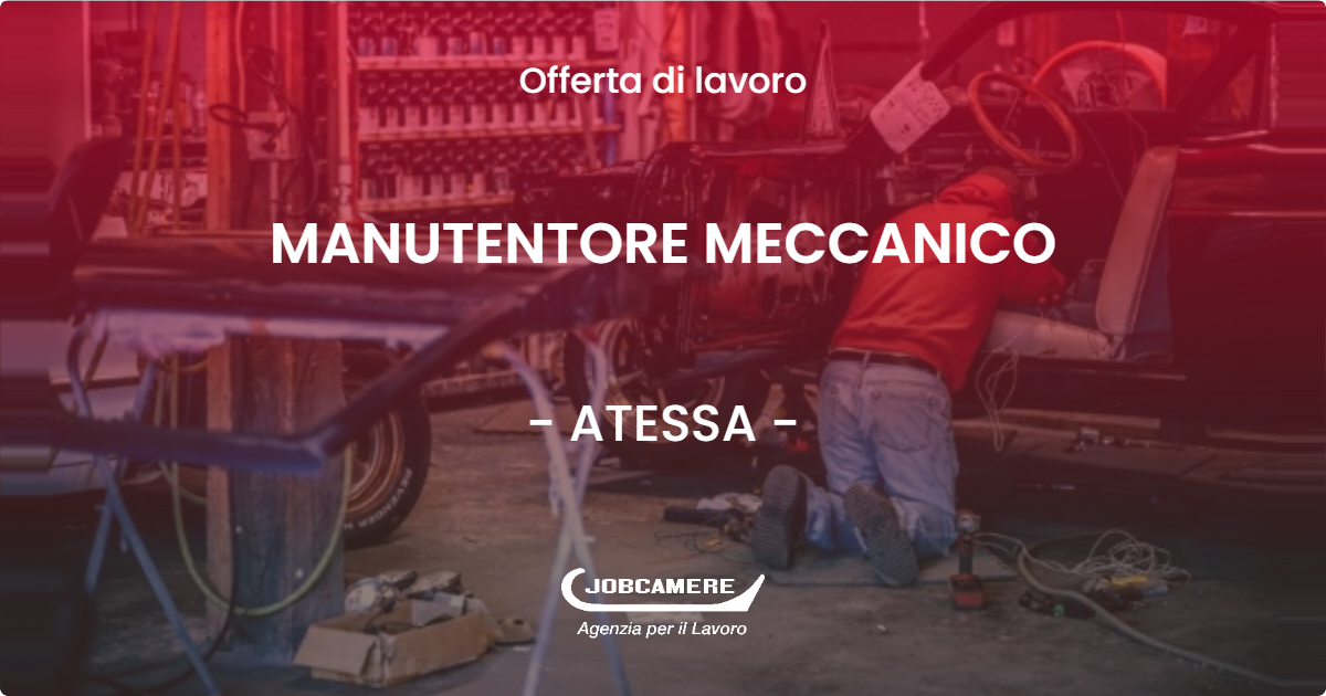 OFFERTA LAVORO - MANUTENTORE MECCANICO - ATESSA