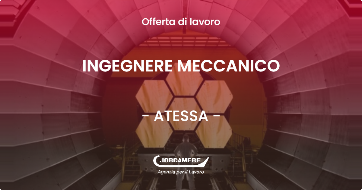 OFFERTA LAVORO - INGEGNERE MECCANICO - ATESSA (CH)