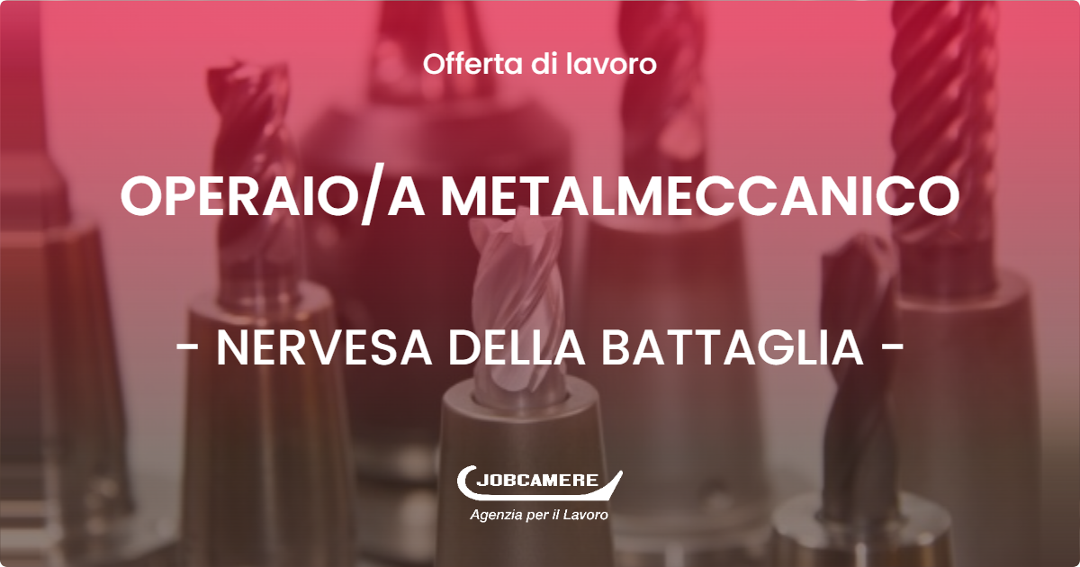 OFFERTA LAVORO - OPERAIOA METALMECCANICO - NERVESA DELLA BATTAGLIA