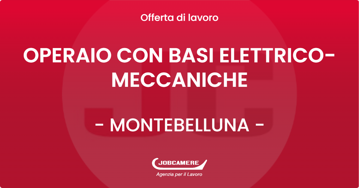 OFFERTA LAVORO - OPERAIO CON BASI ELETTRICO-MECCANICHE - MONTEBELLUNA (TV)