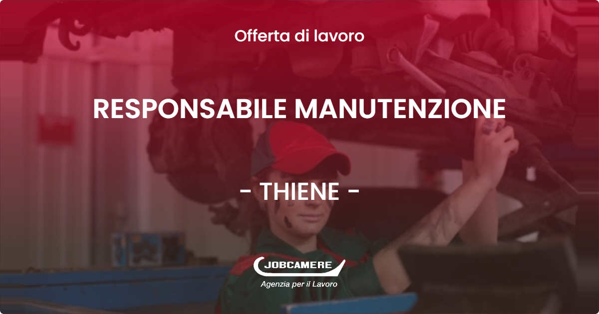 OFFERTA LAVORO - RESPONSABILE MANUTENZIONE - THIENE (VI)