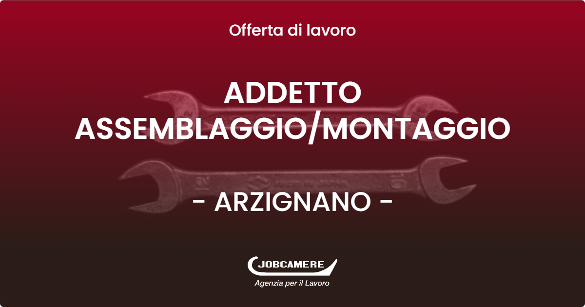 OFFERTA LAVORO - ADDETTO ASSEMBLAGGIOMONTAGGIO - ARZIGNANO