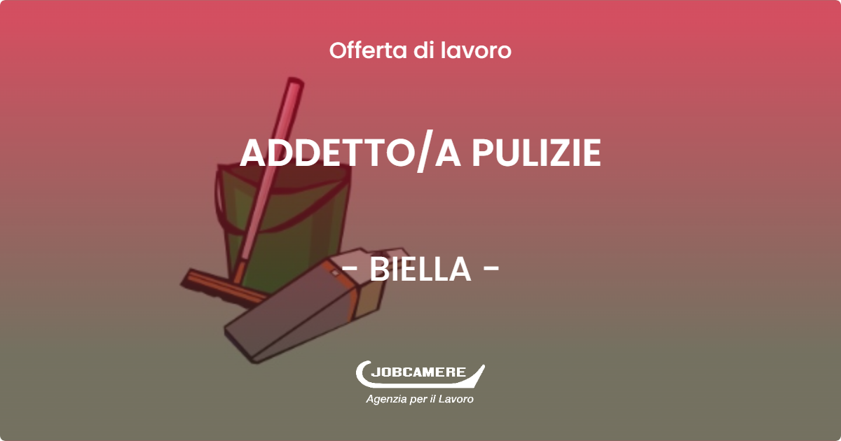 OFFERTA LAVORO - ADDETTO/A PULIZIE - BIELLA (BI)