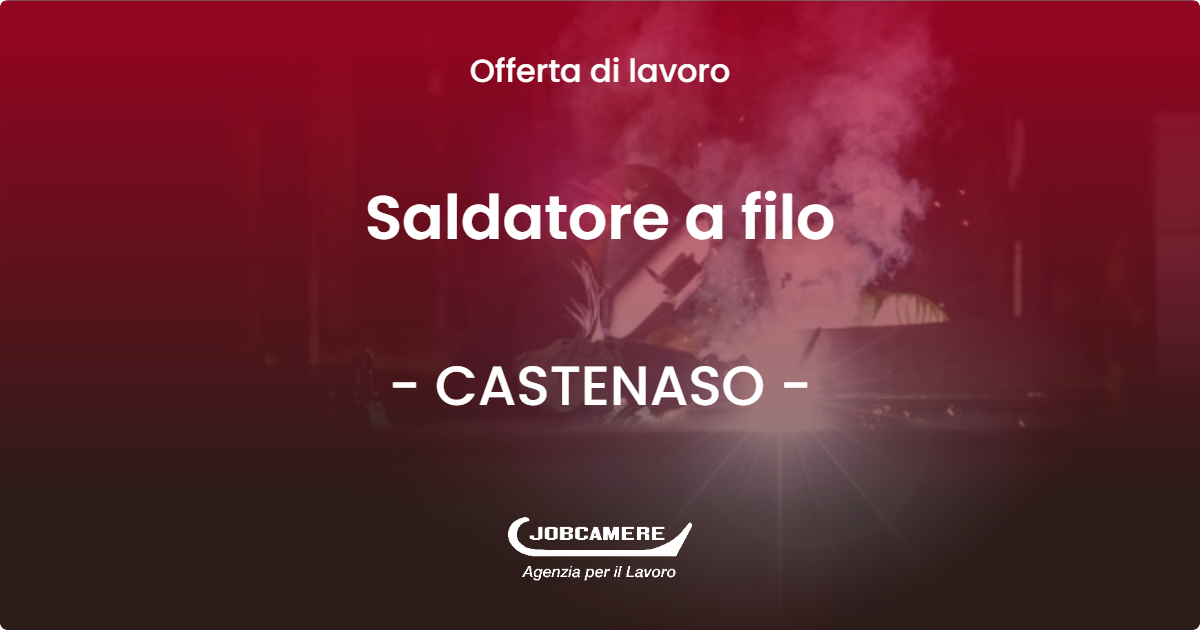 OFFERTA LAVORO - Saldatore a filo - CASTENASO