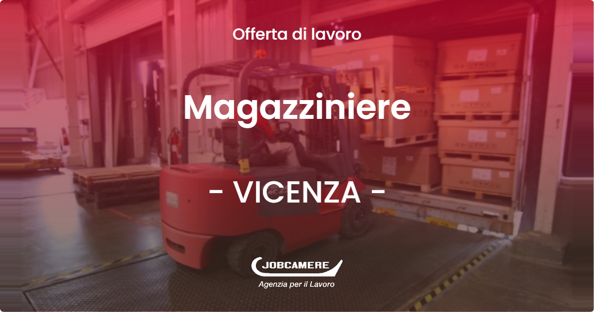 OFFERTA LAVORO - Magazziniere - VICENZA (VI)