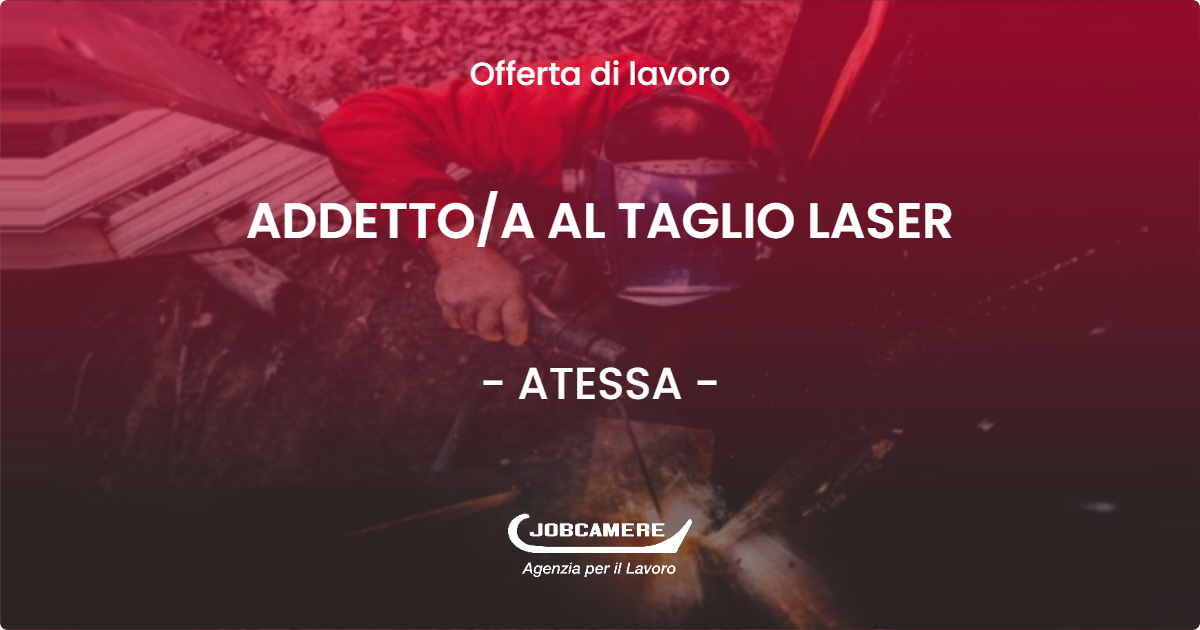 OFFERTA LAVORO - ADDETTO/A AL TAGLIO LASER - ATESSA (CH)