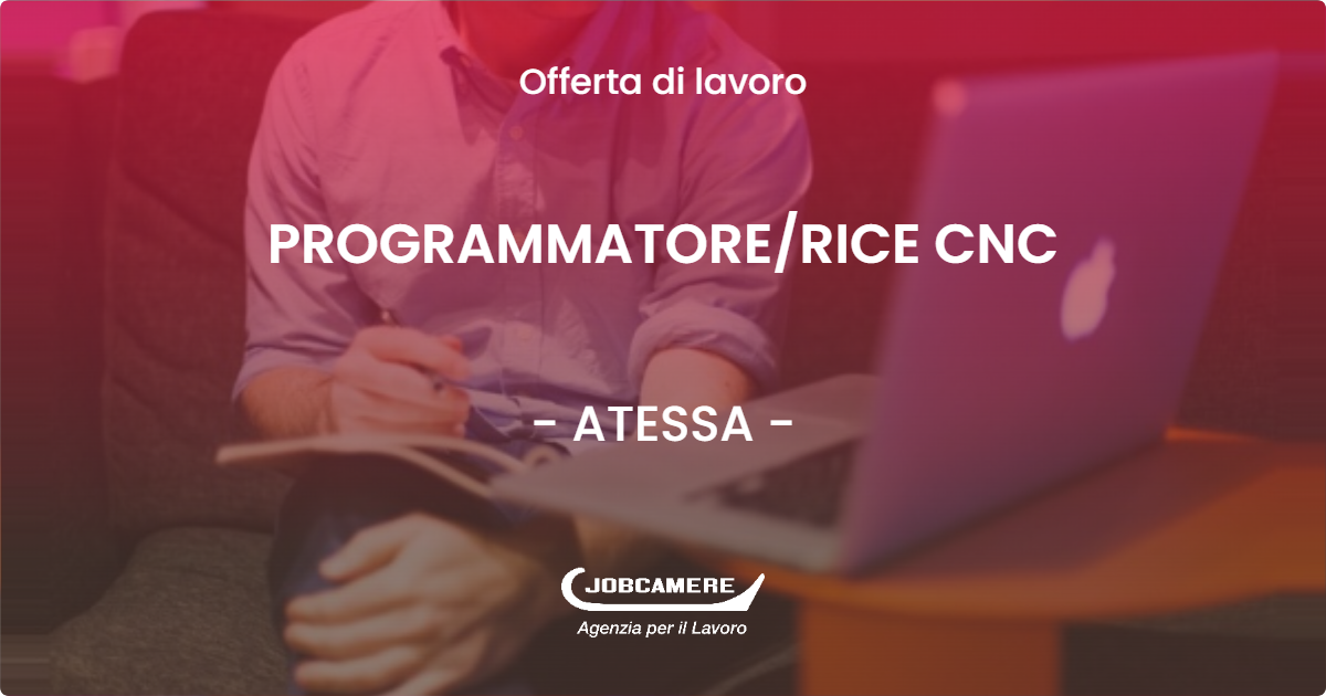 OFFERTA LAVORO - PROGRAMMATORE/RICE CNC - ATESSA (CH)