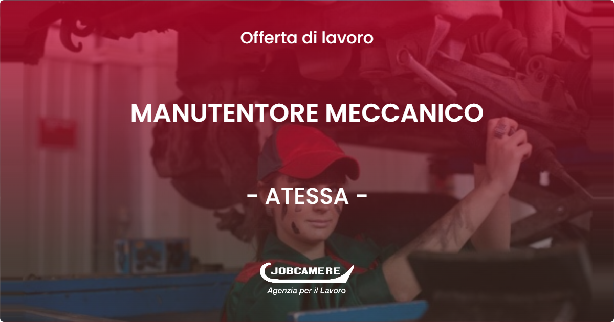 OFFERTA LAVORO - MANUTENTORE MECCANICO - ATESSA (CH)