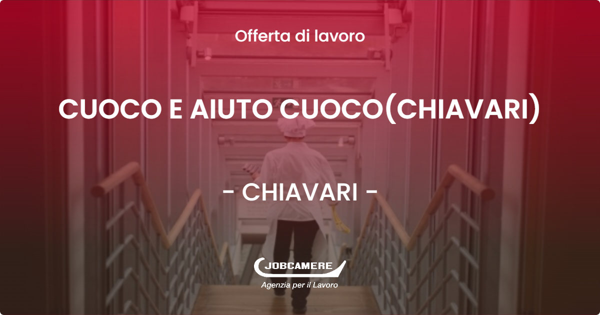 OFFERTA LAVORO - CUOCO E AIUTO CUOCO(CHIAVARI) - CHIAVARI (GE)