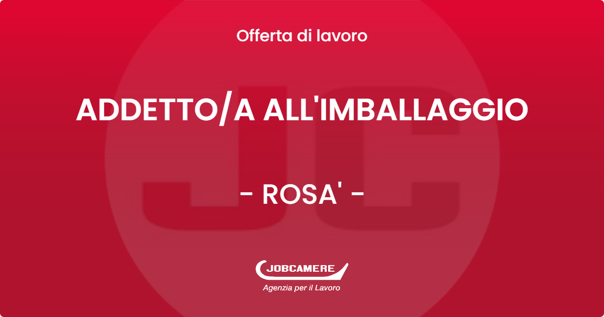 OFFERTA LAVORO - ADDETTO/A ALL'IMBALLAGGIO - ROSA' (VI)