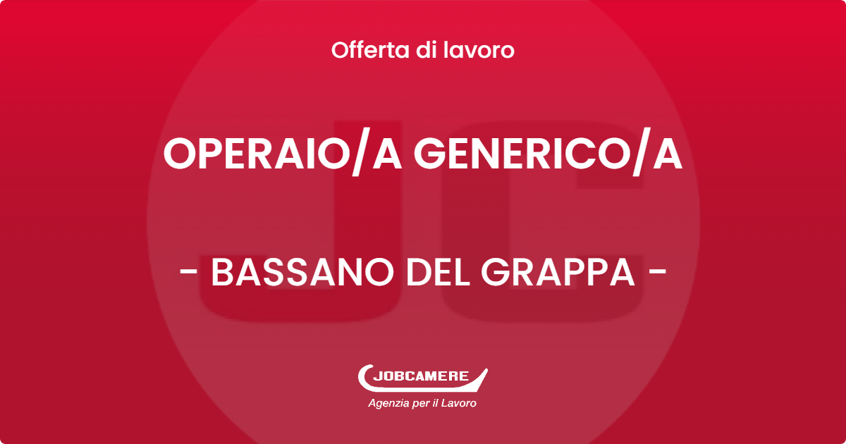 OFFERTA LAVORO - OPERAIO/A GENERICO/A - BASSANO DEL GRAPPA (VI)