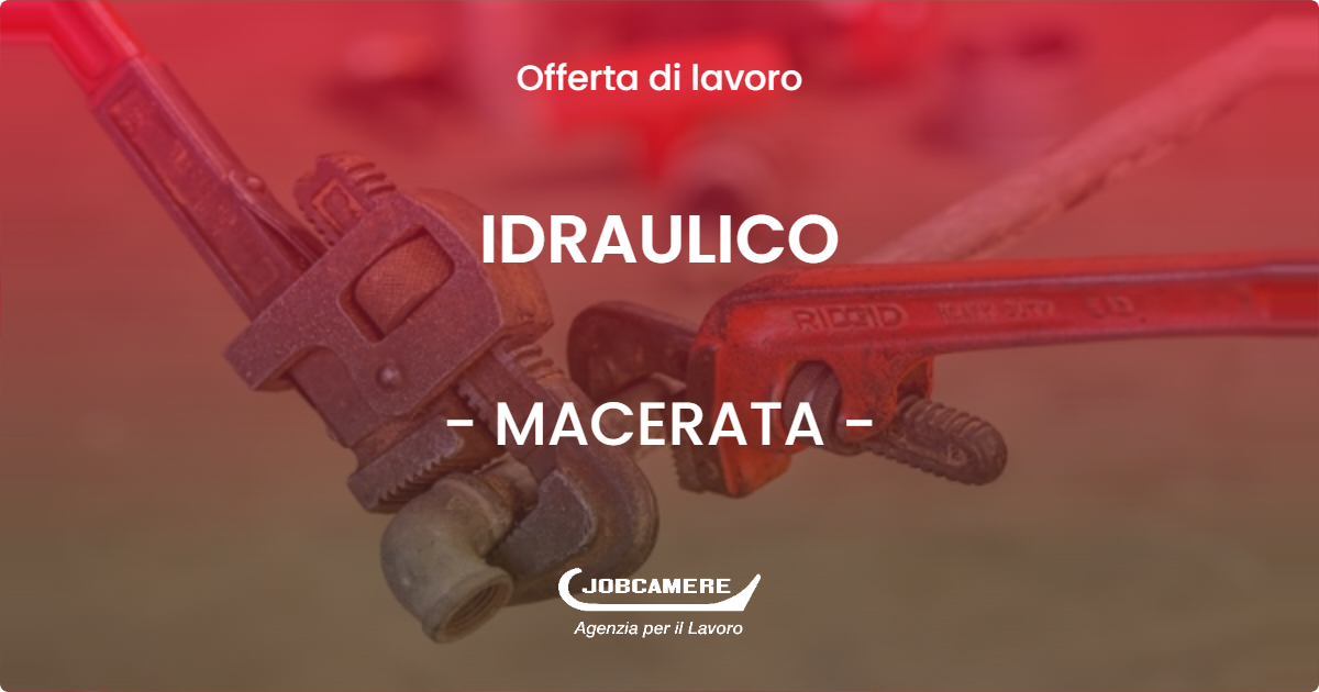 OFFERTA LAVORO - IDRAULICO - MACERATA (MC)