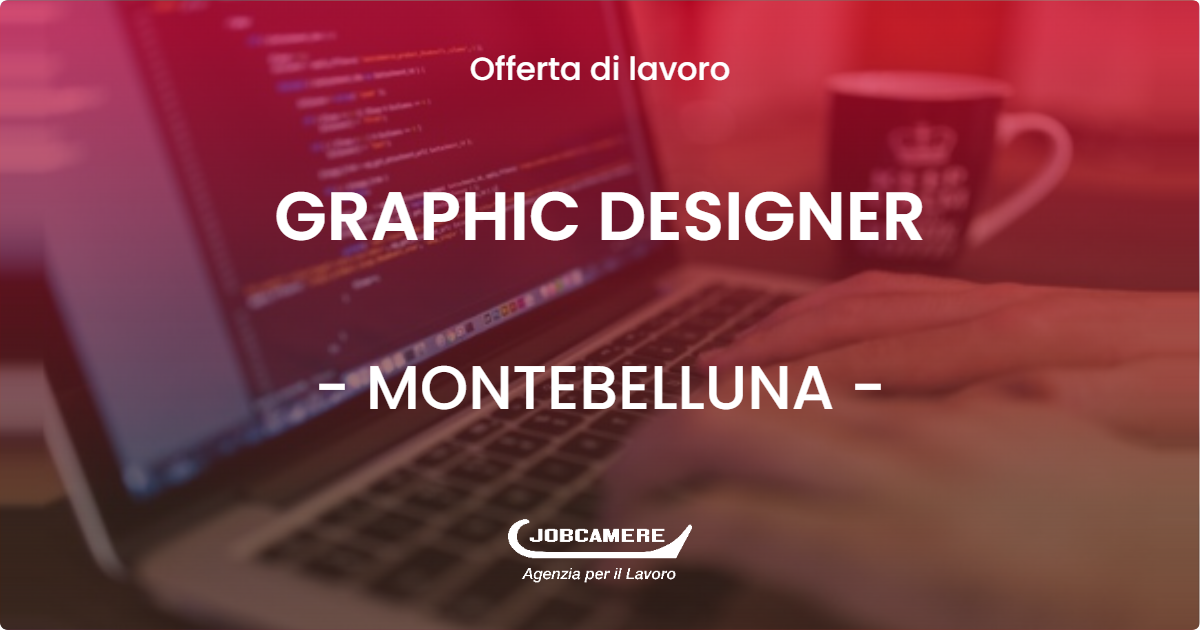 OFFERTA LAVORO - GRAPHIC DESIGNER - MONTEBELLUNA