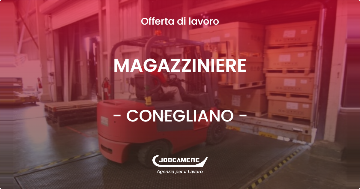 OFFERTA LAVORO - MAGAZZINIERE - CONEGLIANO