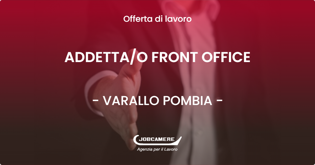 OFFERTA LAVORO - ADDETTAO FRONT OFFICE - VARALLO POMBIA