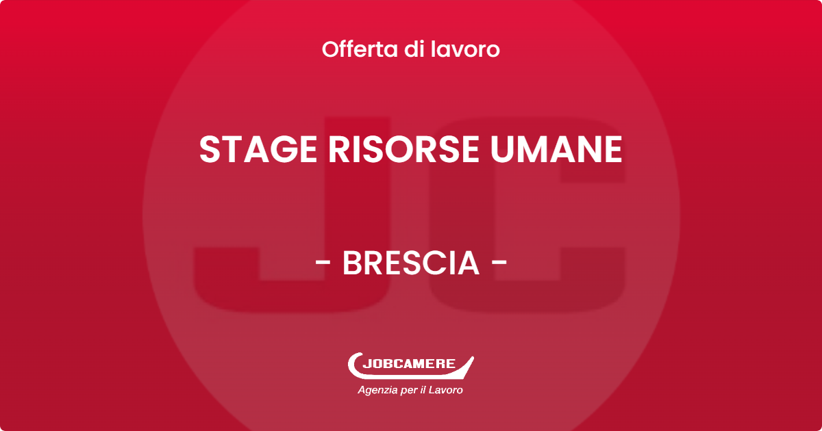 OFFERTA LAVORO - STAGE RISORSE UMANE - BRESCIA