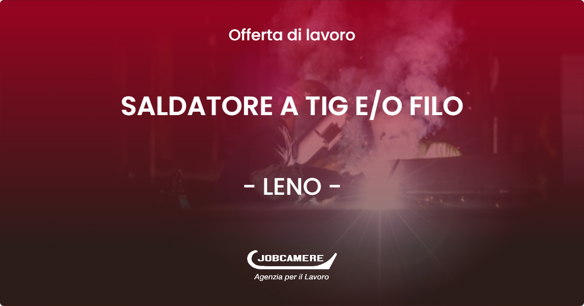 OFFERTA LAVORO - SALDATORE A TIG EO FILO - LENO