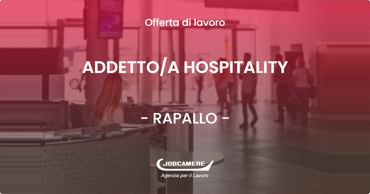 OFFERTA LAVORO - ADDETTOA HOSPITALITY - RAPALLO