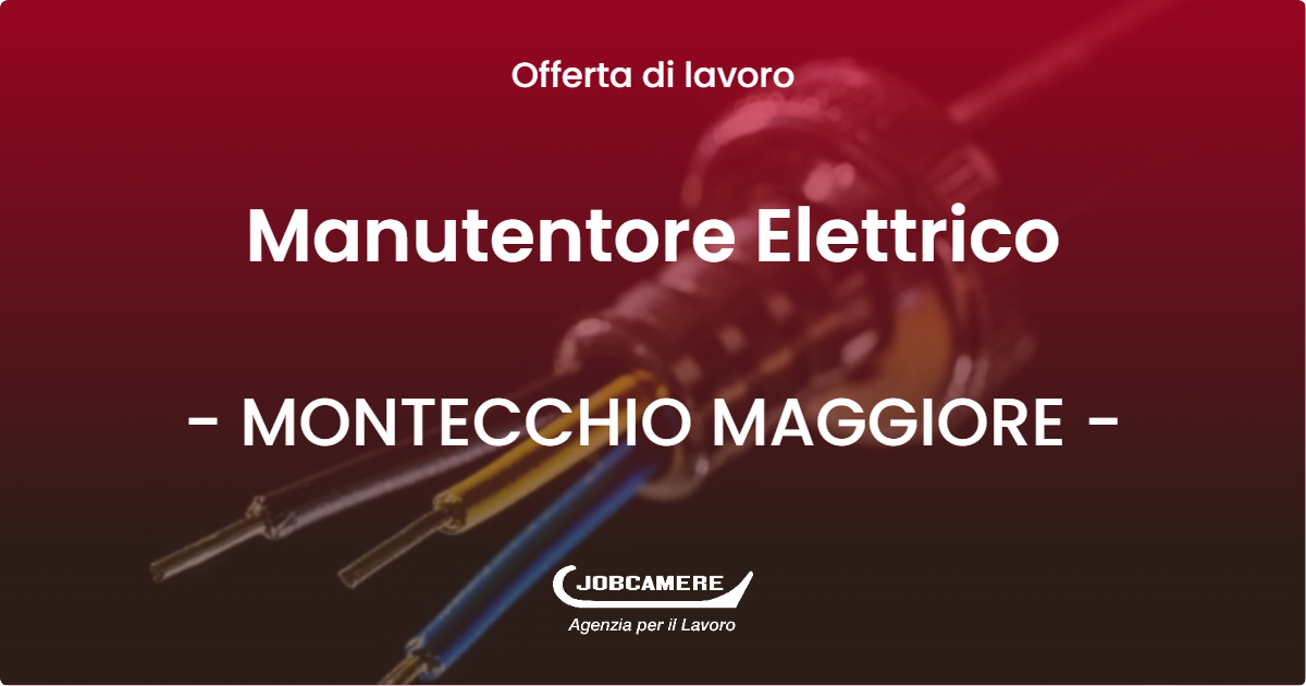 OFFERTA LAVORO - Manutentore Elettrico - MONTECCHIO MAGGIORE (VI)