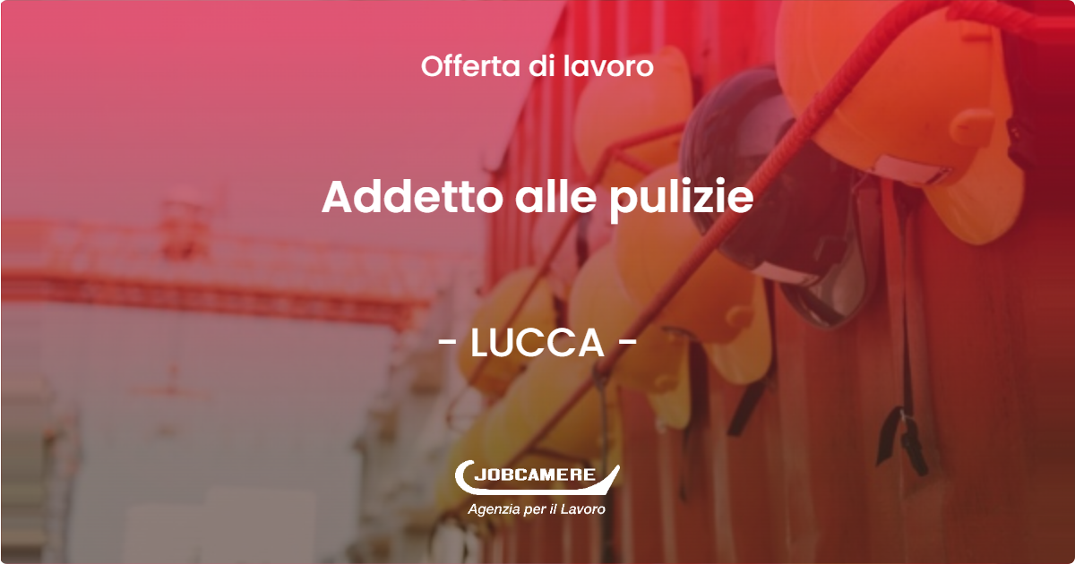 OFFERTA LAVORO - Addetto alle pulizie - LUCCA