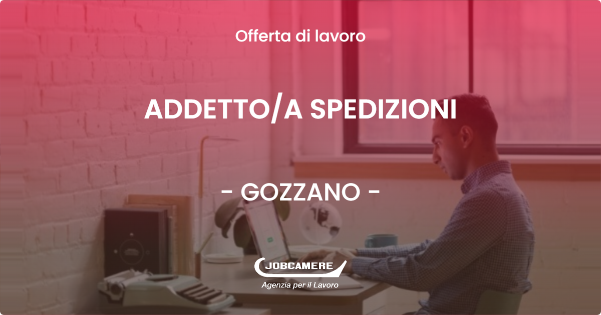 OFFERTA LAVORO - ADDETTOA SPEDIZIONI - GOZZANO