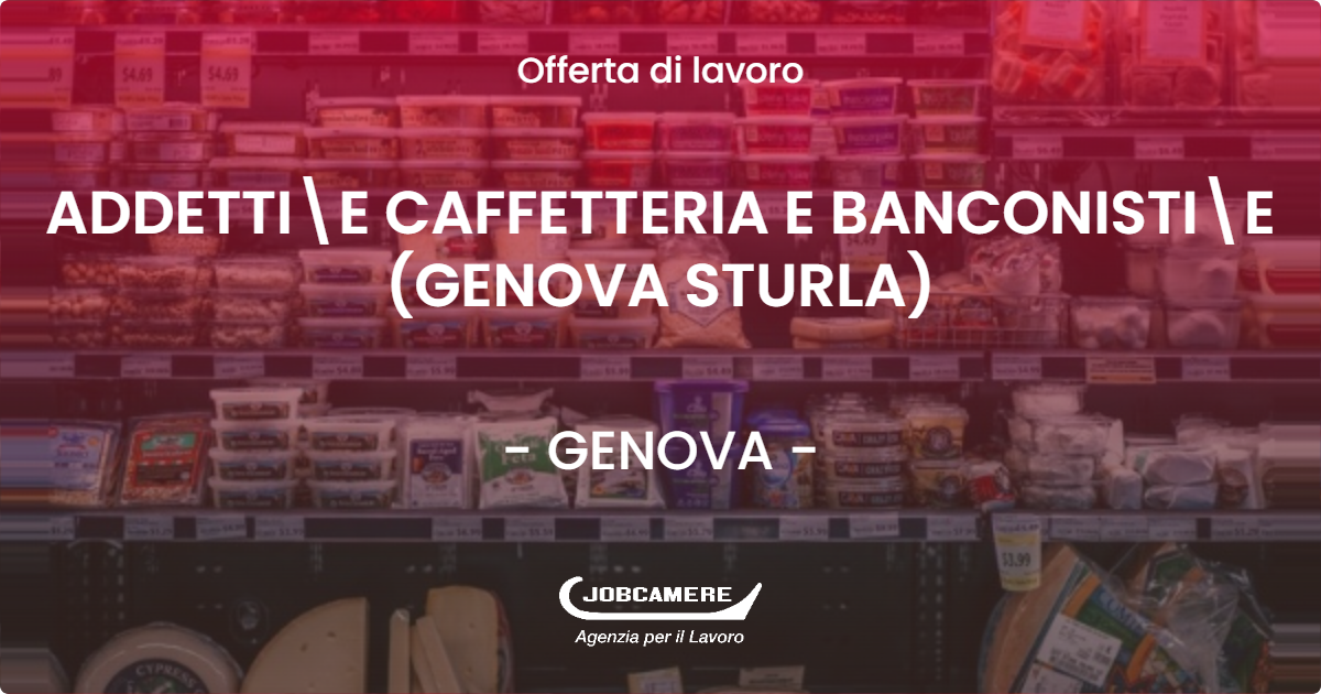 OFFERTA LAVORO - ADDETTIE CAFFETTERIA E BANCONISTIE (GENOVA STURLA) - GENOVA