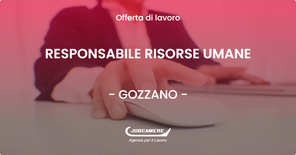 OFFERTA LAVORO - RESPONSABILE RISORSE UMANE - GOZZANO