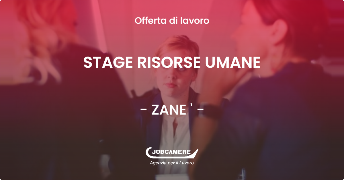 OFFERTA LAVORO - STAGE RISORSE UMANE - ZANE '