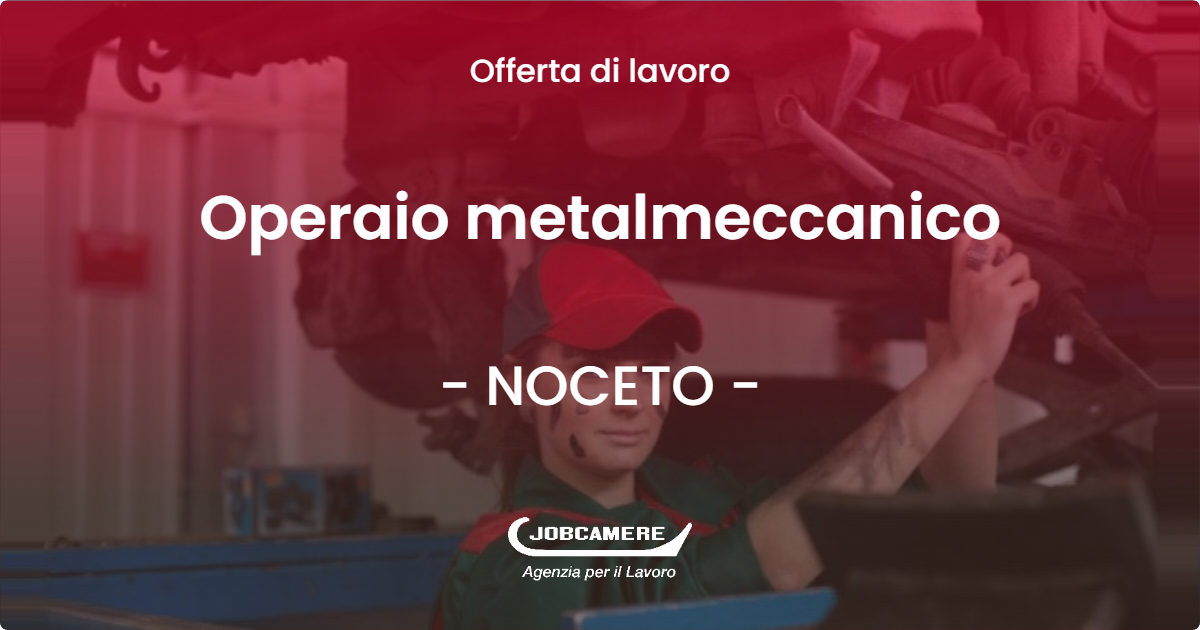 OFFERTA LAVORO - Operaio metalmeccanico - NOCETO (PR)