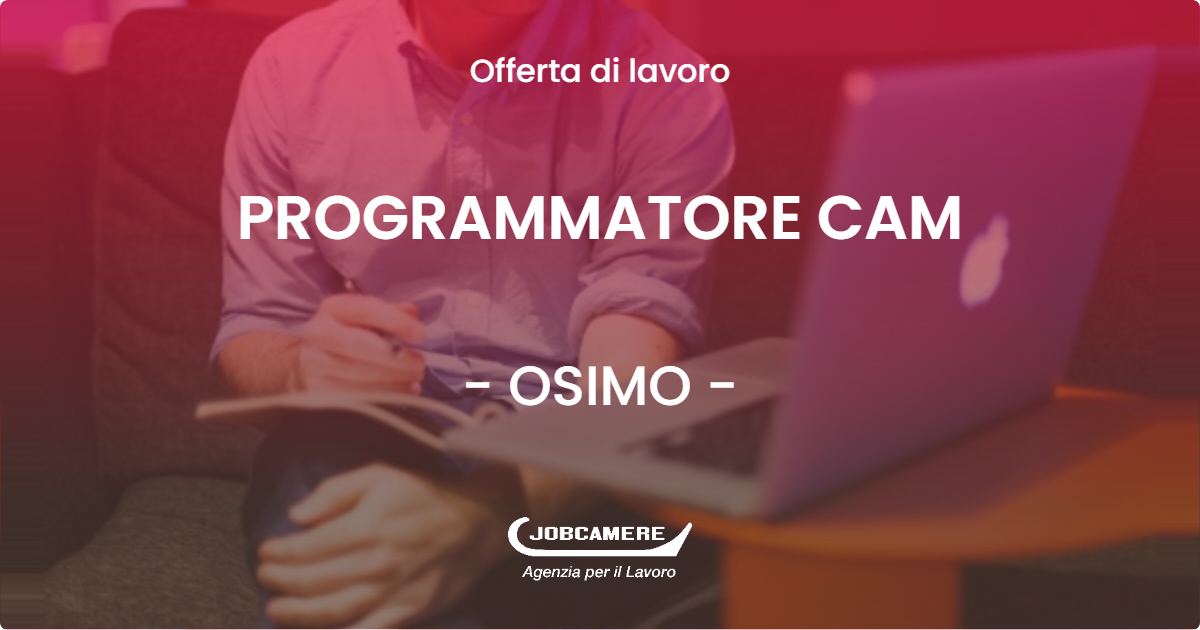 OFFERTA LAVORO - PROGRAMMATORE CAM - OSIMO (AN)