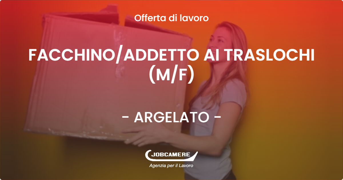 OFFERTA LAVORO - FACCHINOADDETTO AI TRASLOCHI (MF) - ARGELATO