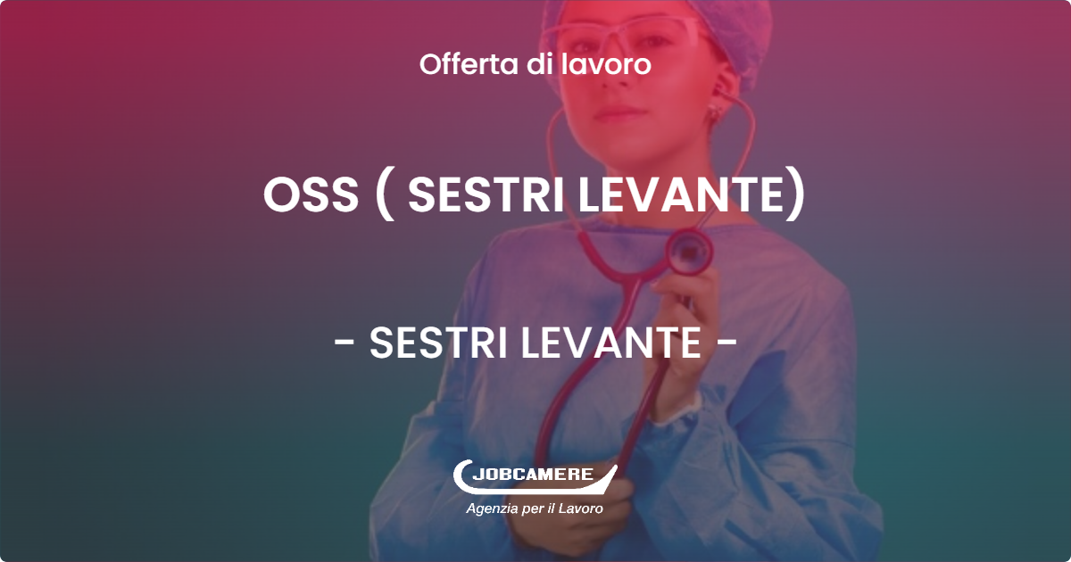 OFFERTA LAVORO - OSS ( SESTRI LEVANTE) - SESTRI LEVANTE