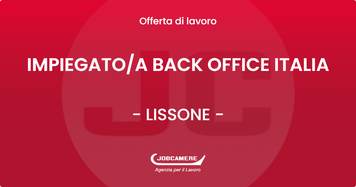 OFFERTA LAVORO - IMPIEGATOA BACK OFFICE ITALIA - LISSONE